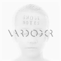 Vardoger : Ghost Notes